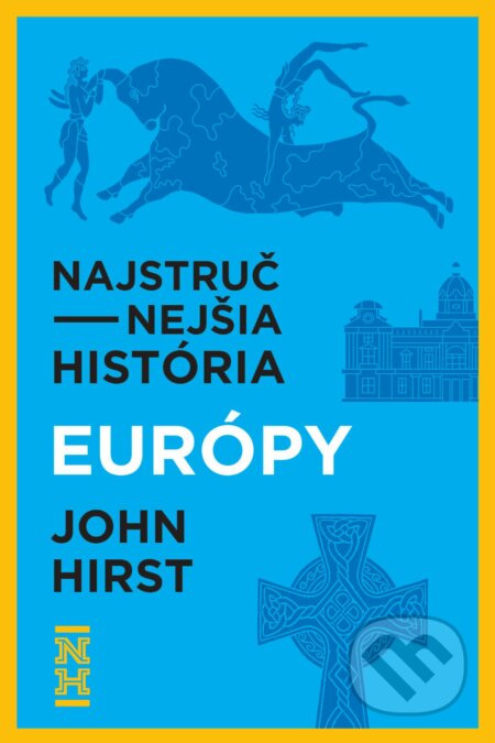 Najstručnejšia história Európy (Ucelený pohľad na príbeh nášho kontinentu) - kniha z kategorie Historie