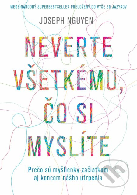 Neverte všetkému, čo si myslíte (Prečo sú myšlienky začiatkom aj koncom nášho utrpenia) - kniha z kategorie Psychologie