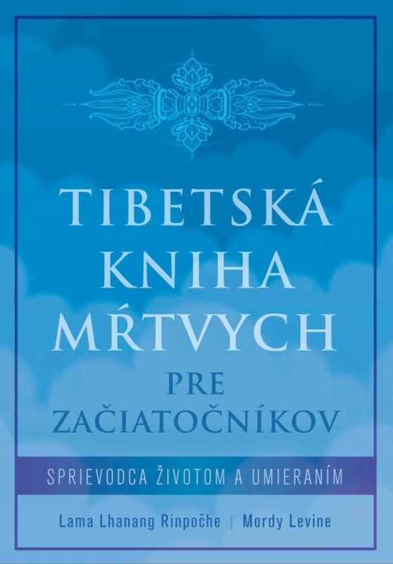 Tibetská kniha mŕtvych pre začiatočníkov (Sprievodca životom a umieraním) - kniha z kategorie Seberozvoj