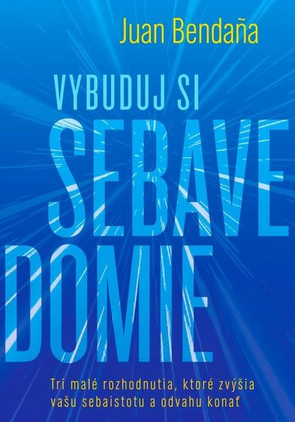 Vybuduj si sebavedomie (Tri malé rozhodnutia, ktoré zvýšia vašu sebaistotu a odvahu konať) - kniha z kategorie Seberozvoj