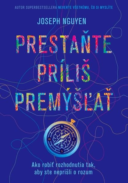 Prestaňte príliš premýšľať (Ako robiť rozhodnutia tak, aby ste neprišli o rozum) - kniha z kategorie Seberozvoj