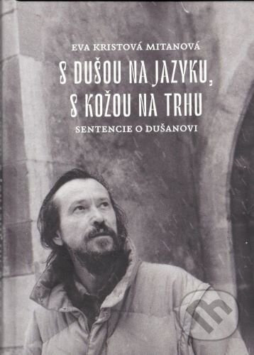 S dušou na jazyku, s kožou na trhu (Sentencie o Dušanovi) - kniha z kategorie Životopisy