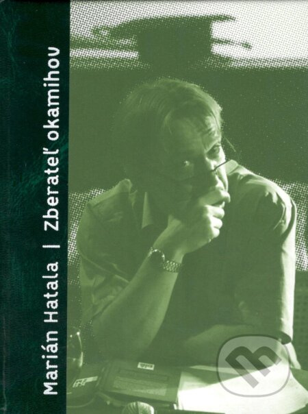 Zberateľ  okamihov - Marián Hatala - kniha z kategorie Eseje, úvahy a glosy