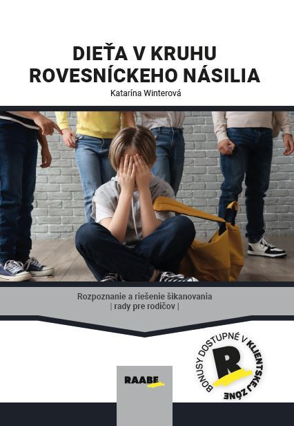 Dieťa v kruhu rovesníckeho násilia (Rozpoznanie a riešenie šikanovania Rady pre rodičov) - kniha z kategorie Psychologie