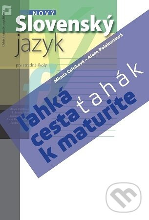 Nový Slovenský jazyk – ľahká cesta k maturite (pre stredné školy) - kniha z kategorie Učebnice a slovníky