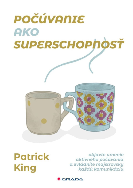 Počúvanie ako superschopnosť (Objavte umenie aktívneho počúvania a zvládnite majstrovsky každú komunikáciu) - kniha z kategorie Psychologie