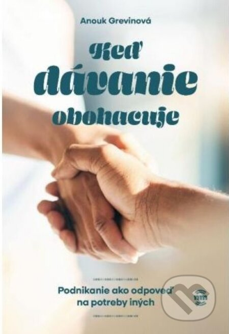 Ked' dávanie obohacuje (Podnikanie ako odpoveď na potreby iných) - kniha z kategorie Podnikání