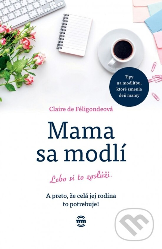 Mama sa modlí - Claire de Féligondeová - kniha z kategorie Beletria