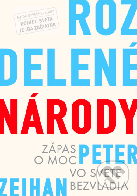 Rozdelené národy (Zápas o moc vo svete bezvládia) - Peter Zeihan - kniha z kategorie Politologie a politika