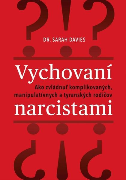 Vychovaní narcistami (Ako zvládnuť komplikovaných, manipulatívnych a tyranských rodičov) - kniha z kategorie Seberozvoj