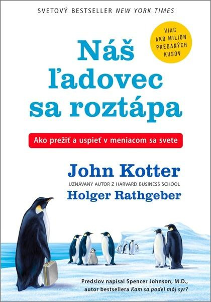 Náš ľadovec sa roztápa (Ako prežiť a uspieť v meniacom sa svete) - kniha z kategorie Management