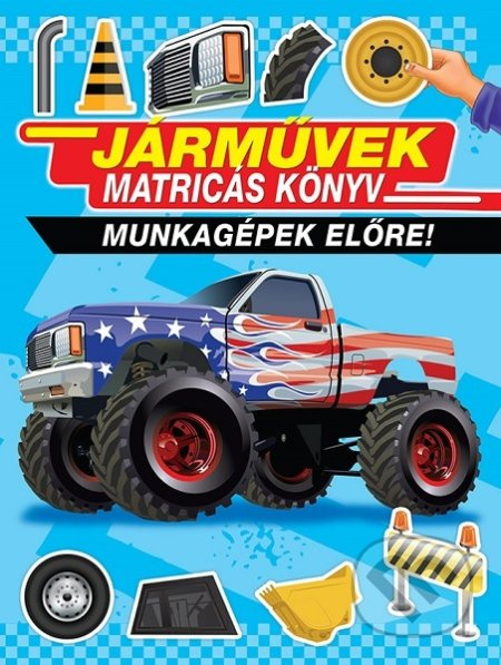 Járművek matricás könyv (Munkagépek előre!)