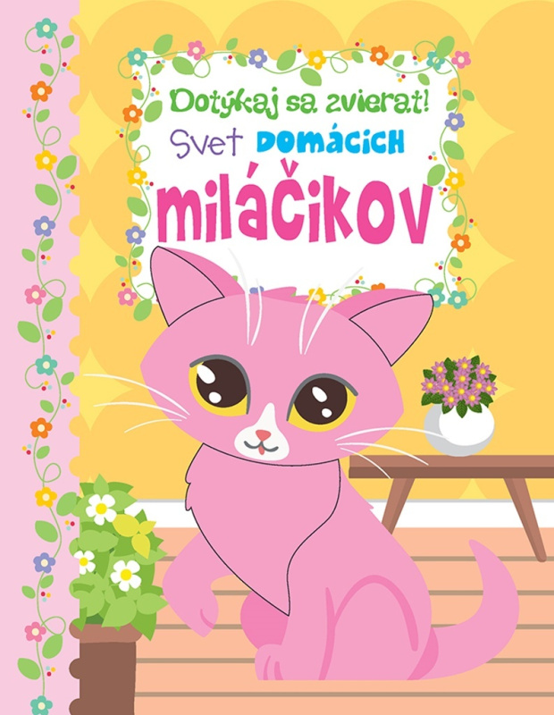 Dotýkaj sa zvierat - Svet domácich miláčikov - kniha z kategorie Doplňovačky