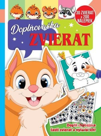 Doplňovačka zvierat (30 zvierat a 200 nálepiek) (Doplň chýbajúce časti zvierat a vyfarbi ich!) - kniha z kategorie Omalovánky