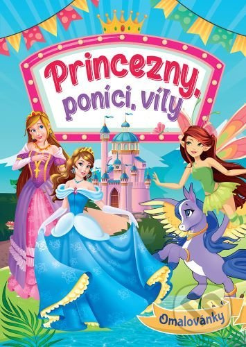Princezny, poníci, víly - Omalovánky - kniha z kategorie Omalovánky