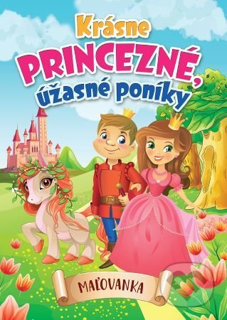 Krásne princezné, úžasné poníky (Maľovanka) - kniha z kategorie Beletrie pro děti