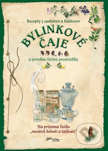 Bylinkové čaje a prírodné liečivé prostriedky (Recepty z opátstiev a kláštorov) - kniha z kategorie Domácí léčba