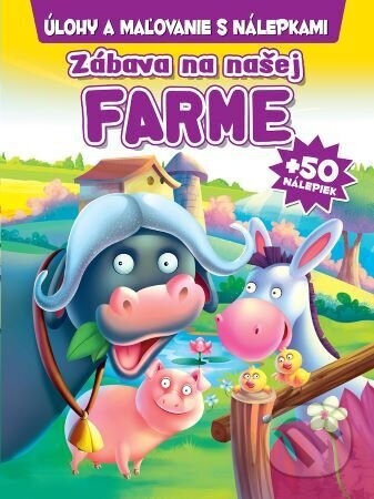 Zábava na našej Farme + 50 nálepiek (Úlohy a maľovanie s nálepkami) - kniha z kategorie Úkoly pro děti
