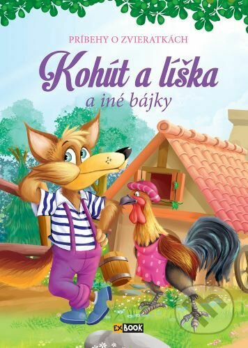 Kohút a líška a iné bájky (Príbehy o zvieratkách) - kniha z kategorie Pohádky