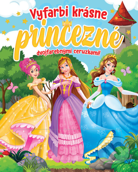 Vyfarbi krásne princezné dvojfarebnými ceruzkami! - kniha z kategorie Omalovánky