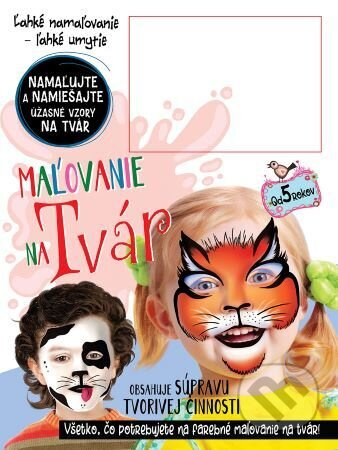 Maľovanie na tvár (Všetko, čo potrebujete na farebné maľovanie na tvár!) - kniha z kategorie Pro děti