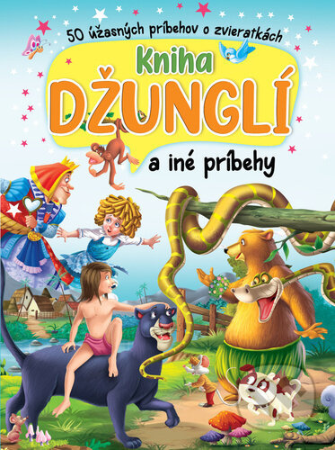 Kniha džunglí a iné príbehy (50 úžasných príbehov o zvieratkách) - kniha z kategorie Pohádky