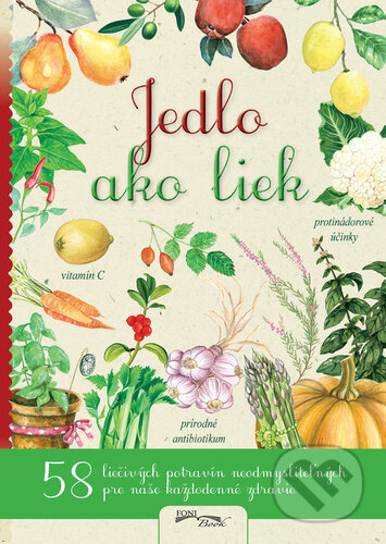 Jedlo ako liek (58 liečivých potravín neodmysliteľných pre naše každodenné zdravie) - kniha z kategorie Diety a zdravá výživa