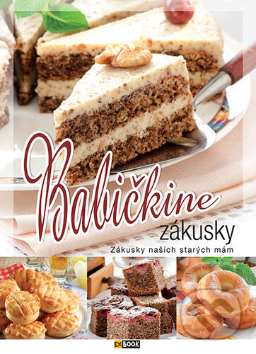 Babičkine zákusky (Zákusky našich starých mám) - kniha z kategorie Kuchařky