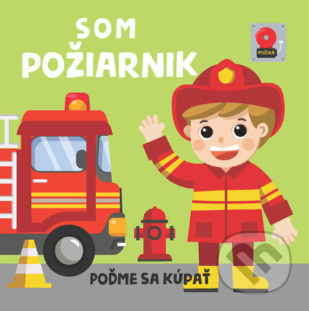 Som požiarnik (Poďme sa kúpať) - kniha z kategorie Beletrie pro děti
