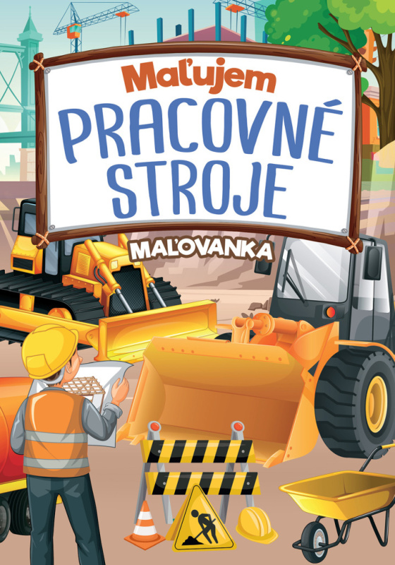 Maľujem pracovné stroje - maľovanka - kniha z kategorie Naučné knihy