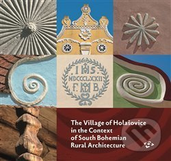 The Village of Holašovice in the Context of South Bohemian Rural Architecture - kniha z kategorie Architektura