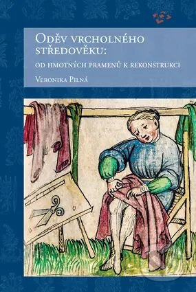 Oděv vrcholného středověku : od hmotných pramenů k rekonstrukci - kniha z kategorie Odborné a náučné