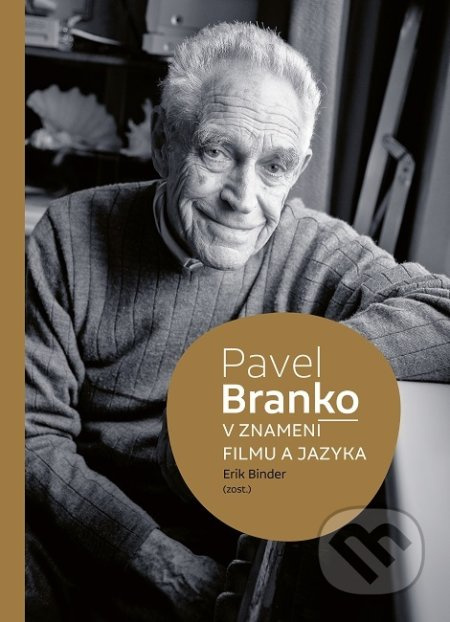 Pavel Branko - V znamení filmu a jazyka - Erik Binder - kniha z kategorie Beletrie