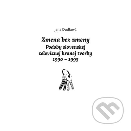Zmena bez zmeny (Podoby slovenskej televíznej hranej tvorby 1990 - 1993) - kniha z kategorie Film