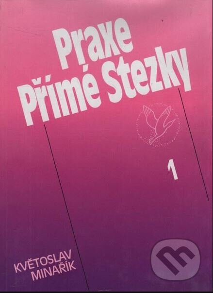 Praxe Přímé Stezky 1. - Květoslav Minařík - kniha z kategorie Náboženská literatura