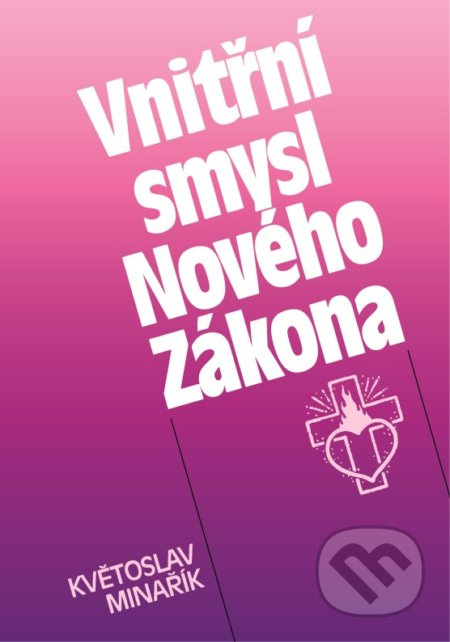 Vnitřní smysl Nového Zákona - Květoslav Minařík - kniha z kategorie Náboženská literatura
