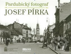Pardubický fotograf Josef Pírka - Luděk Vojtěchovský, Renáta Tetřevová