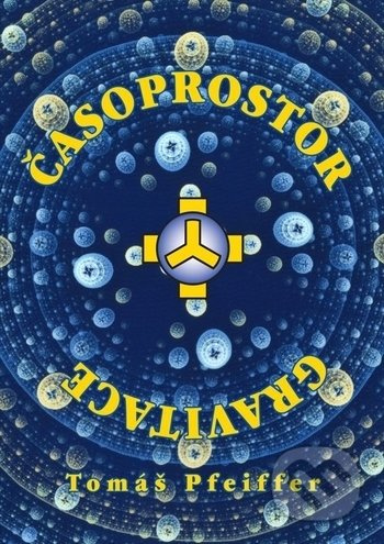 Časoprostor / Gravitace - Tomáš Pfeiffer - kniha z kategorie Filozofie