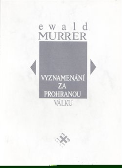 Vyznamenání za prohranou válku - Ewald Murrer