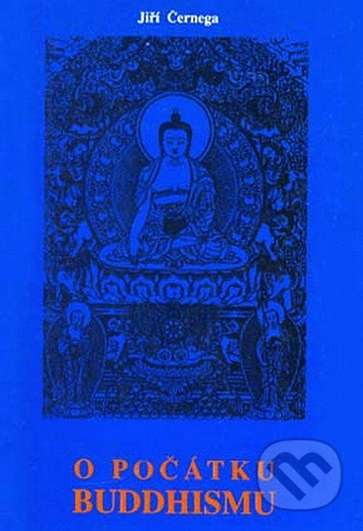 O počátku buddhismu - Jiří Černega - kniha z kategorie Buddhismus