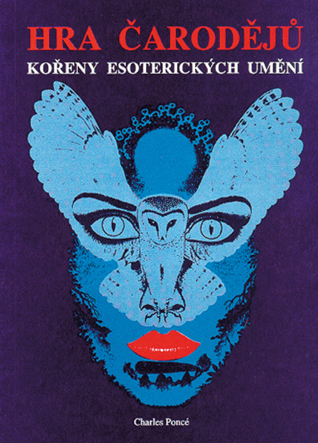 Hra čarodějů - kořeny ezoteriky - Charles Poncé - kniha z kategorie Psychologie