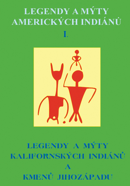 Legendy a mýty amerických Indiánů I. (Myths and Legends of California and the Old Southwest) - kniha z kategorie Mýty, pověsti a legendy