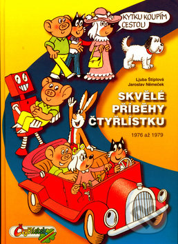Skvělé příběhy Čtyřlístku - Ljuba Štíplová, Jaroslav Němeček