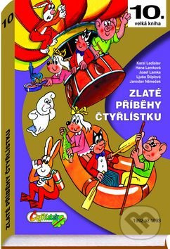 Zlaté příběhy Čtyřlístku - Ljuba Štíplová, Jaroslav Němeček, Karel Ladislav, Hana Lamková, Josef Lamka