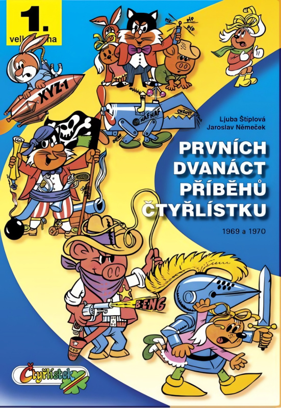 Prvních dvanáct příběhů Čtyřlístku 1969-1970 - Ljuba Štíplová, Jaroslav Němeček