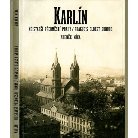 Karlín, nejstarší předměstí Prahy / Prague´s Oldest Suburb