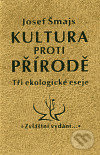 Kultura proti přírodě - Josef Šmajs