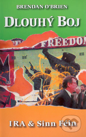 Dlouhý boj - IRA &amp; Sinn Féin - Brendan O´Brien