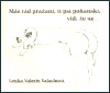 Máš rád pražaní, ti psí pohanskí, viď, že ne ... - Lenka Valerie Valachová