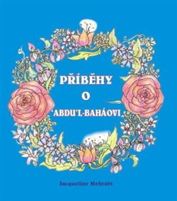 Příběhy o &apos;Abdu&apos;l-Baháovi - Jacqueline Mehrabi